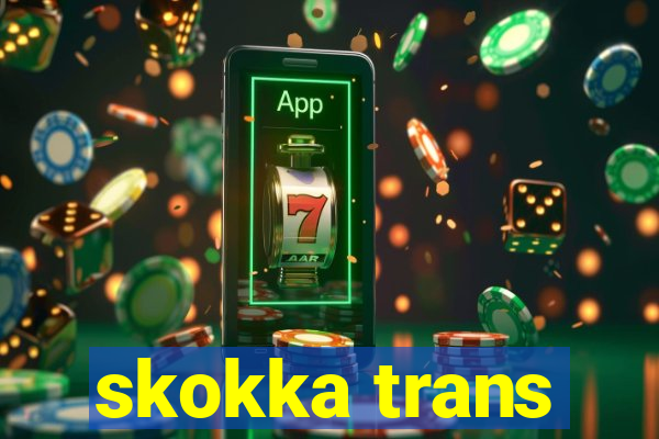 skokka trans